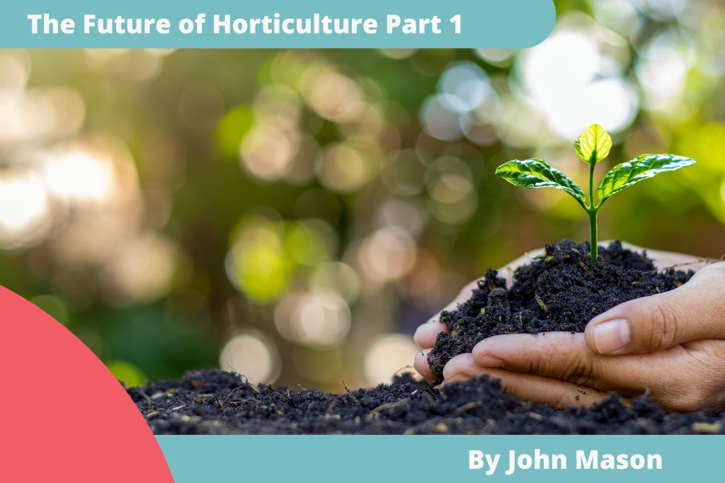 John Mason Predicts The Future of Horticulture -  Part 1