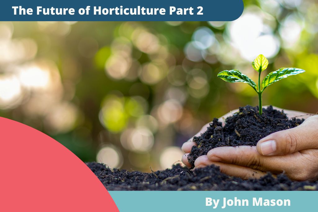John Mason Predicts The Future of Horticulture Part 2